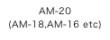 AM-20
(AM-18,AM-16 etc)