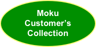 Moku
Customer’s
Collection
